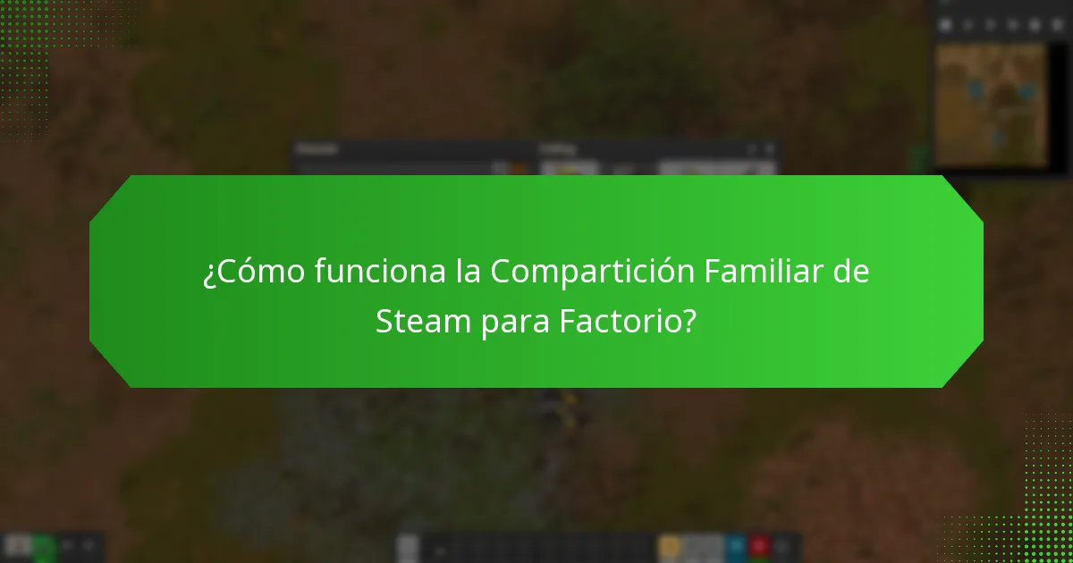 ¿Cómo funciona la Compartición Familiar de Steam para Factorio?