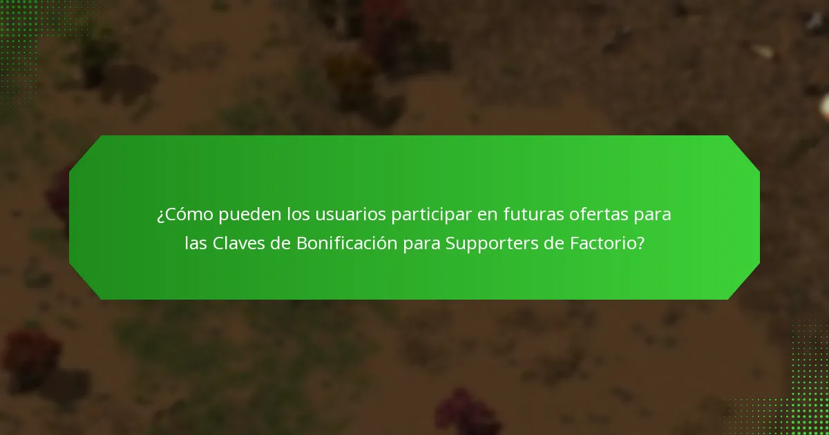 ¿Qué bonificaciones históricas se han ofrecido para las Claves de Bonificación para Supporters de Factorio?