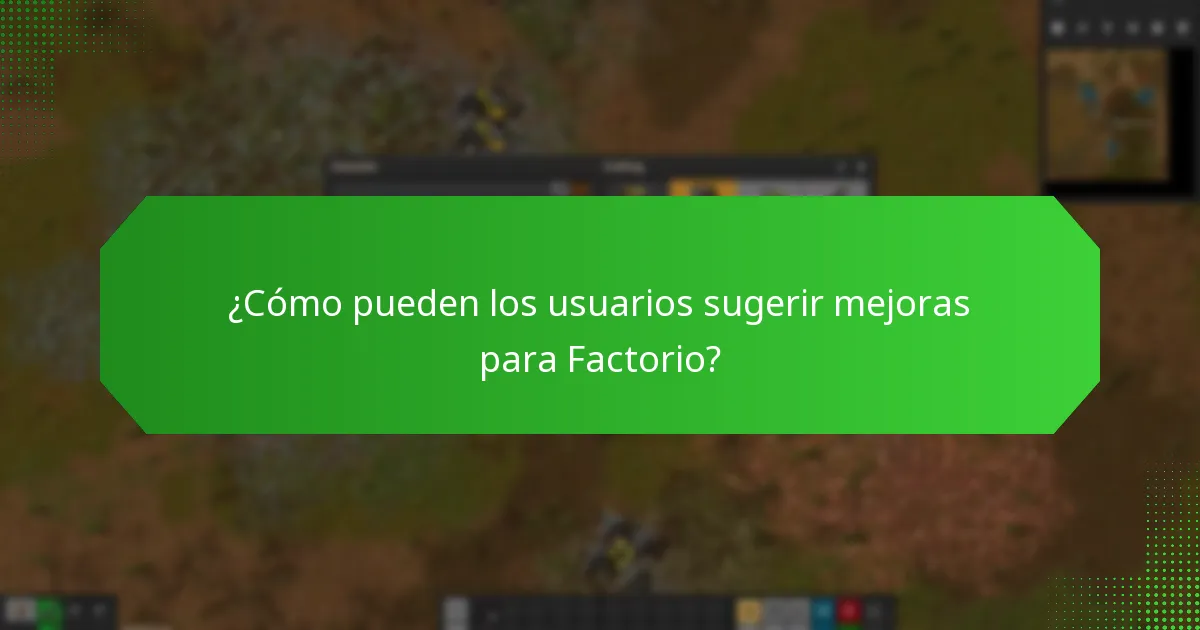 ¿Qué mejoras se han realizado a partir de la retroalimentación de los usuarios en Factorio?