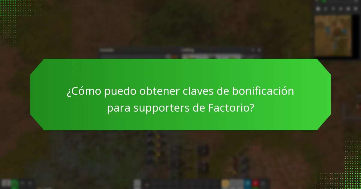 ¿Cómo puedo obtener claves de bonificación para supporters de Factorio?
