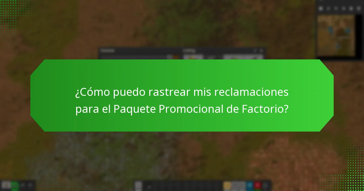 ¿Cómo puedo rastrear mis reclamaciones para el Paquete Promocional de Factorio?