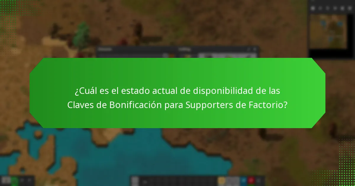 ¿Cuál es el estado actual de disponibilidad de las Claves de Bonificación para Supporters de Factorio?