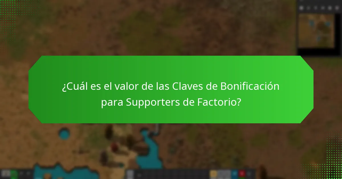 ¿Cuál es el valor de las Claves de Bonificación para Supporters de Factorio?