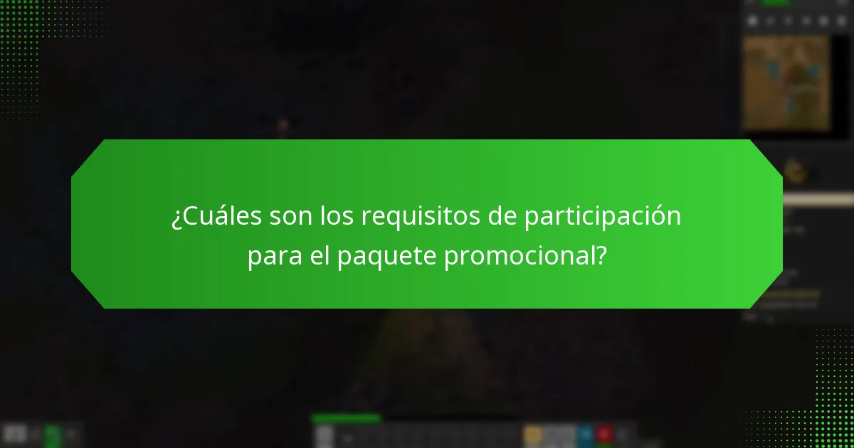 ¿Cuáles son los requisitos de participación para el paquete promocional?