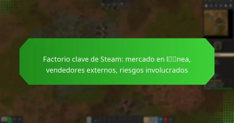 Factorio clave de Steam: mercado en línea, vendedores externos, riesgos involucrados