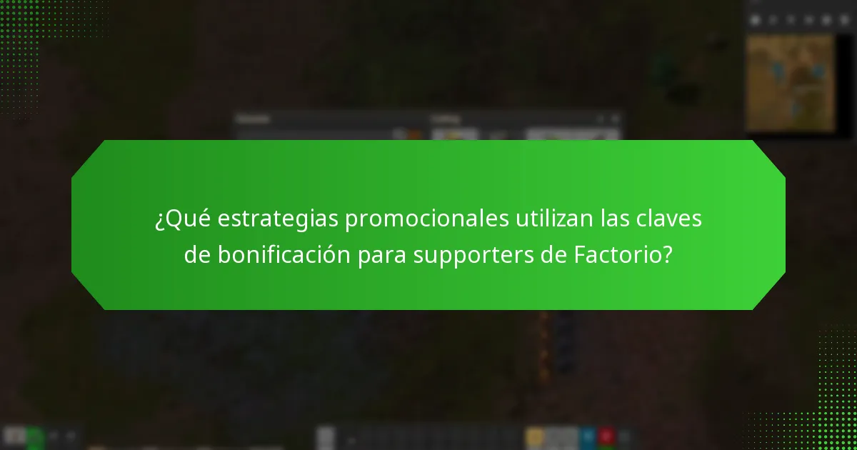 ¿Qué estrategias promocionales utilizan las claves de bonificación para supporters de Factorio?