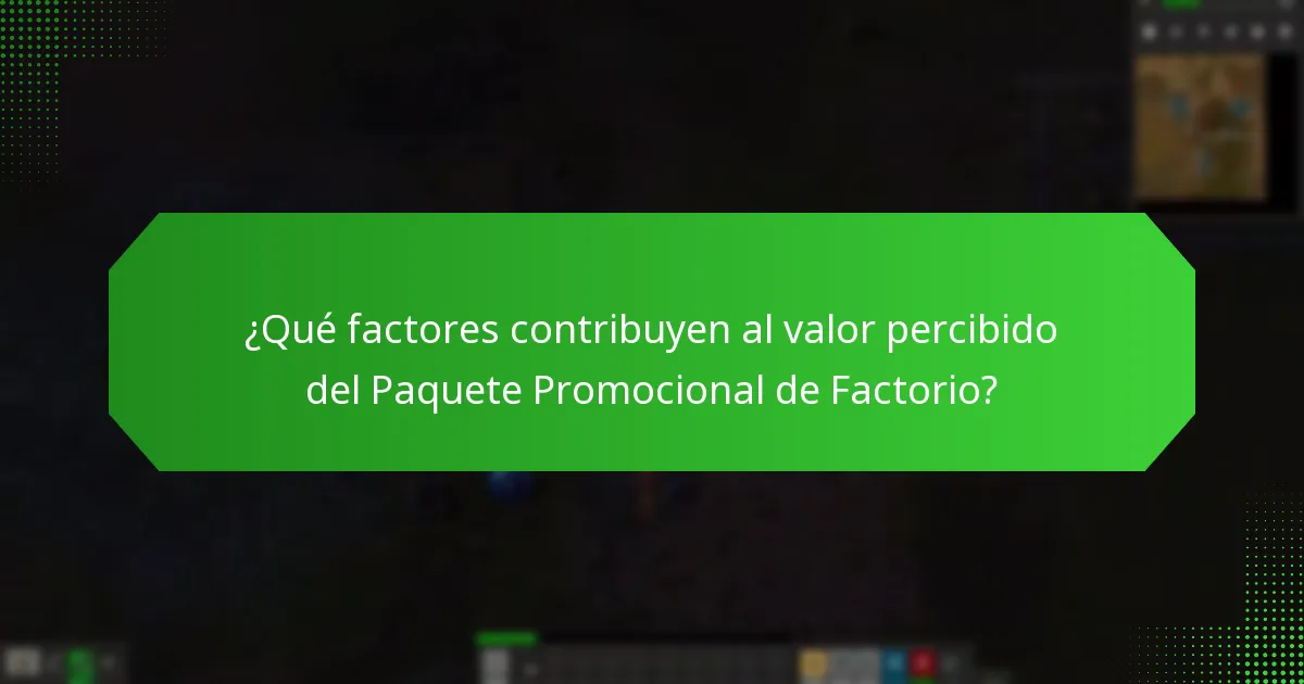 ¿Qué factores contribuyen al valor percibido del Paquete Promocional de Factorio?