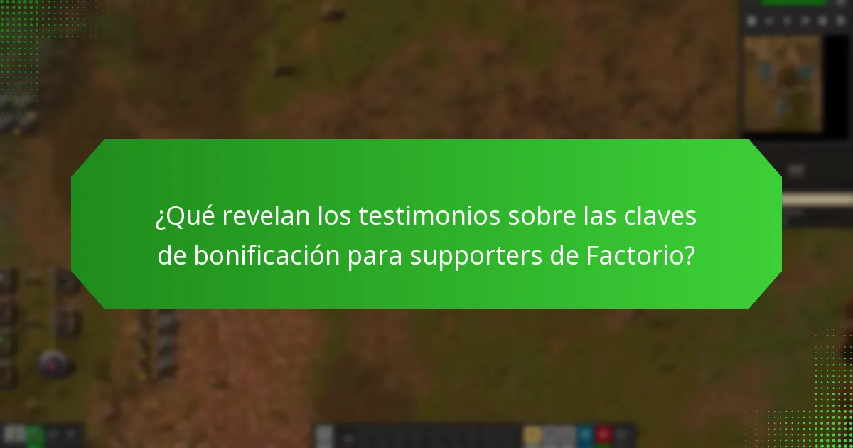 ¿Cuáles son los estudios de caso notables relacionados con las claves de bonificación para supporters de Factorio?